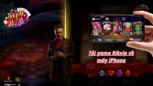Tải Game Rikvip Về Máy Iphone Siêu Đơn Giản, Chơi Thả Ga